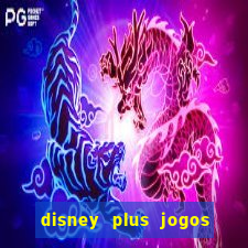 disney plus jogos de futebol